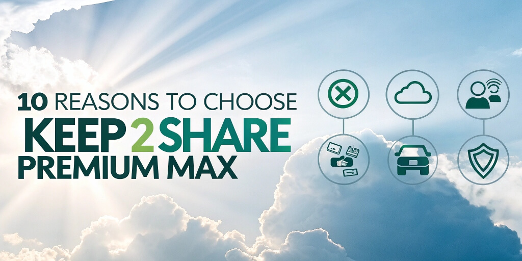 10 Reasons to Choose Keep2Share Premium Max